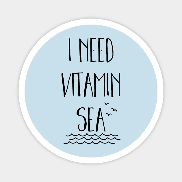 I Need Vitamin Sea Magnet by Printadorable